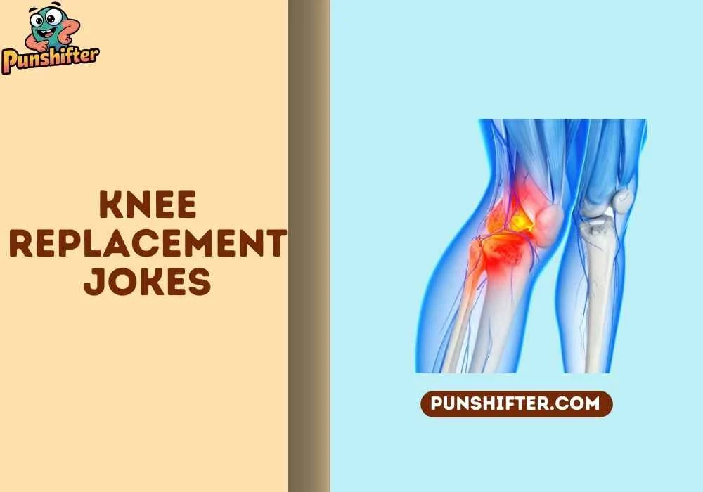 Knee Replacement Jokes