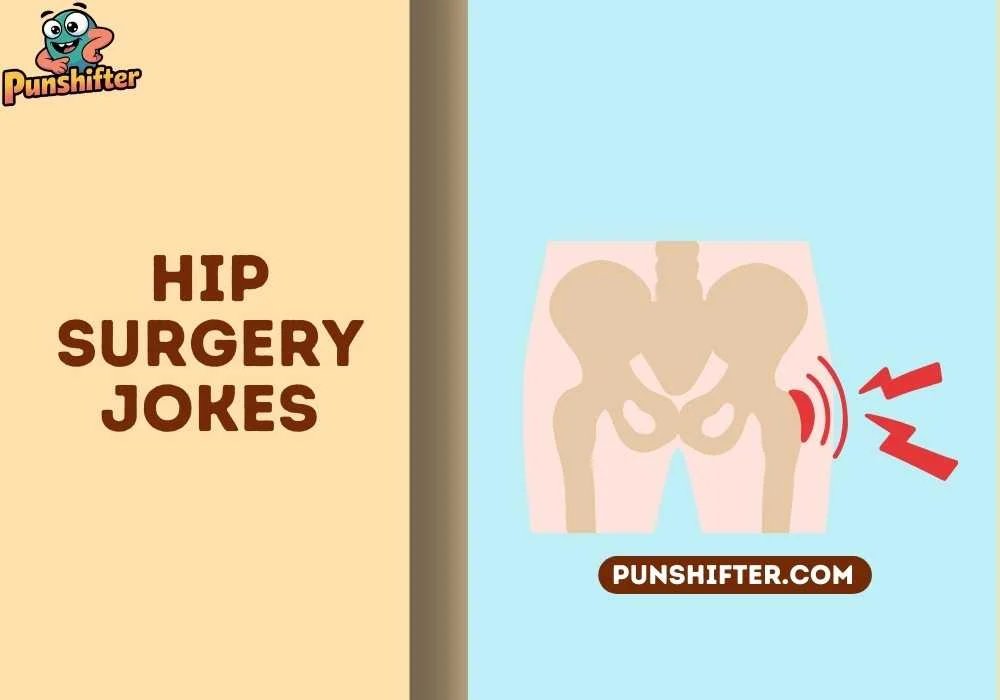 hip surgery jokes