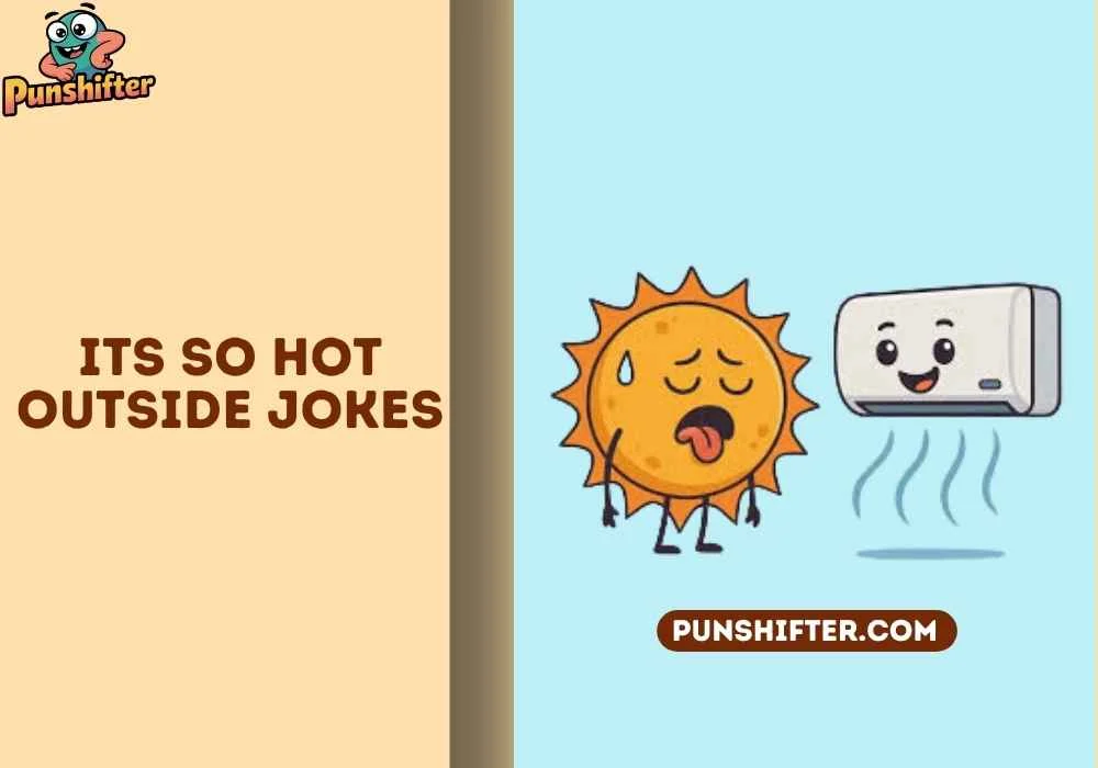 It s So Hot Outside Jokes