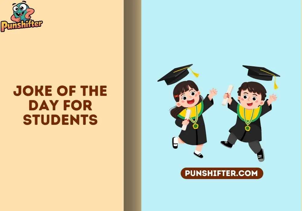 joke of the day for students"