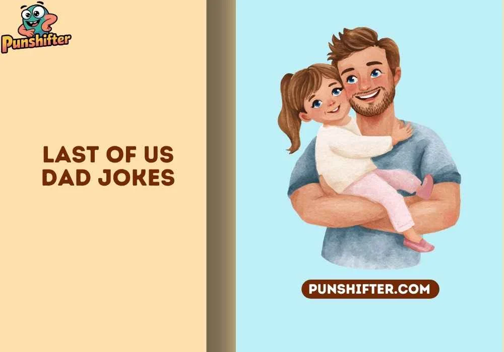 last of us dad jokes
