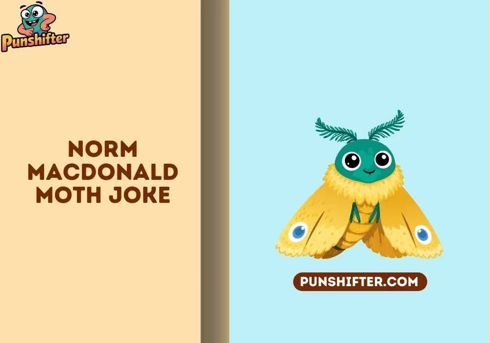Norm Macdonald moth joke