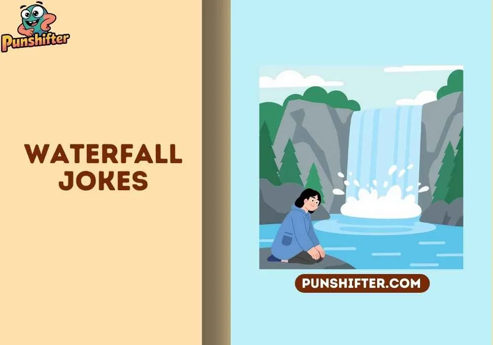 waterfall jokes