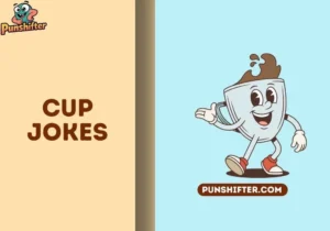 cup jokes