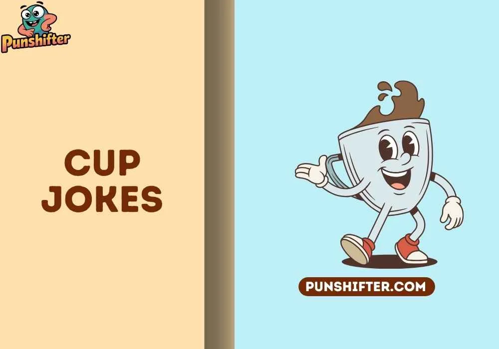cup jokes