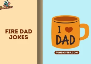 fire dad jokes