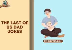the last of us dad jokes