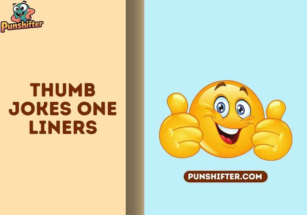 thumb jokes one liners