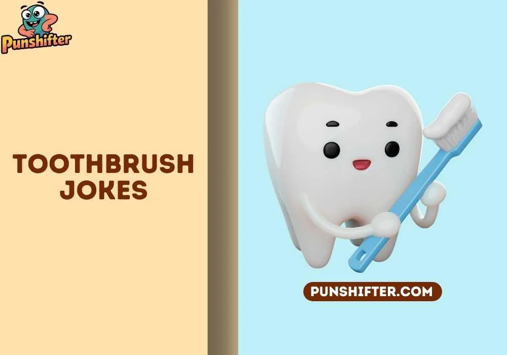toothbrush jokes