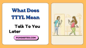 What Does TTYL Mean