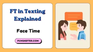 FT in Texting Explained